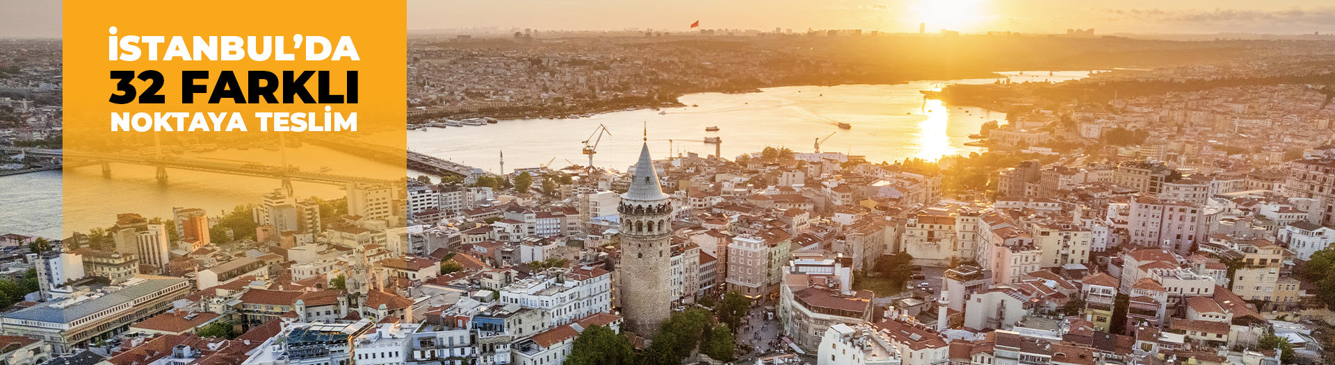 İSTANBUL'DA 32 NOKTAYA TESLİM